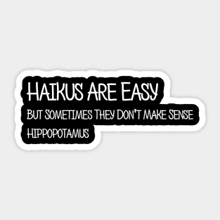 Haikus Are Easy But Don't Make Sense Funny Sticker